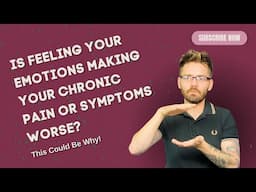 Is Feeling Your Emotions Making Your Chronic Pain or Symptoms Worse? This Could Be Why!