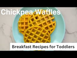 Chickpea Waffles For Toddlers | Breakfast Recipes For Toddlers |White Pt