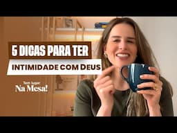 COMO TER MAIS INTIMIDADE COM DEUS | LAILA COELHO