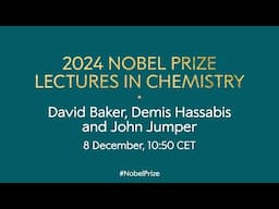 2024 Nobel Prize lectures in chemistry | David Baker, Demis Hassabis and John Jumper