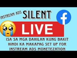 Silent Live Possibleng Dahilan Upang Hindi Ka Makapag Set Up for Instream Ads monetezation.