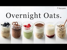 The BEST Overnight Oats I’ve ever tried. (7 meal prep recipes, easy & healthy)