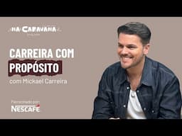 Carreira com Propósito com Mickael Carreira | N'A Caravana #268