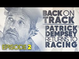 Patrick Dempsey heads to Road America w/ determination and stoicism | Back on Track - Ep. 2