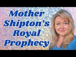 PROPHECY SERIES: MOTHER SHIPTON'S PROPHECY FOR THE ROYAL FAMILY. IS HER'S FURTHER IN THE FUTURE?