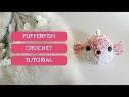 EASY Crochet Pufferfish Tutorial ✨ l FREE Crochet Pattern