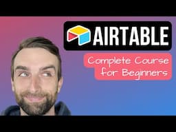 Airtable 2024 - Full Course for Beginners