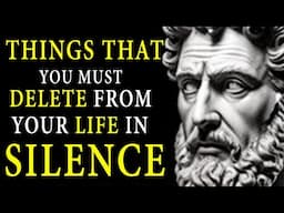 Stoicism: Things YOU SHOULD Quietly ELIMINATE From YOUR LIFE