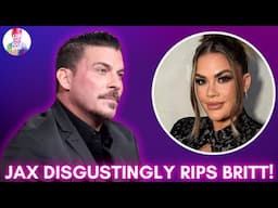 Jax Taylor Rips Brittany Apart and Claims He's Responsible For Her Success! #bravotv