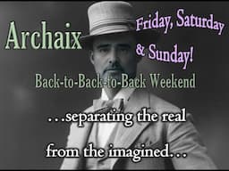 Archaix Back-to-Back-to-Back LIVE Weekend