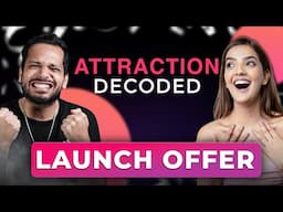 Attraction Decoded Is Finally Here! | Exclusive Launch Offer Till Sun, 24th Nov