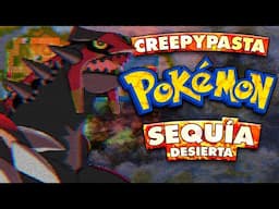 Creepypasta - Sequía Desierta (Pokémon)