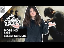 7 vs. Wild: Mobbing oder Opferrolle?