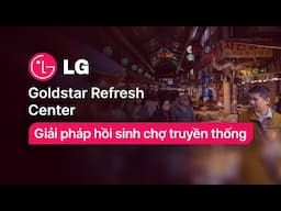 Trải nghiệm LG Goldstar Refresh ở Seoul: ý tưởng hồi sinh chợ truyền thống khá hay!