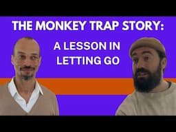 The Monkey Trap: A Lesson In Letting Go