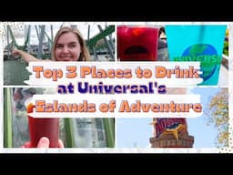 Top 3 Places to DRINK at Islands of Adventure in Universal Orlando