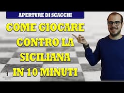 COME GIOCARE CONTRO LA SICILIANA IN 10 MINUTI CON L'ATTACCO GRAND PRIX!