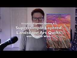 Super simple layered landscape art quilts - with Deborah Wirsu [TSIA]