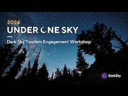 Dark Sky Tourism Engagement Workshop - Under One Sky 2024