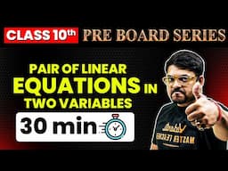 PAIR OF LINEAR EQUATIONS IN TWO VARIABLES in 30 Minutes⏳| Pre-Board Series for Class 10 | Harsh Sir