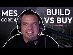 MES Core 4 Capabilities and Build vs Buy debate