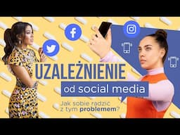 UZALEŻNIENIE OD SOCIAL MEDIA - JAK SOBIE RADZIĆ Z TYM PROBLEMEM?