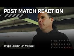 "We have to improve some elements" | Régis Le Bris On Millwall | Post Match Reaction