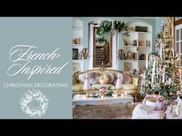 French Inspired Christmas Decorating | French Country | Holiday Decorating