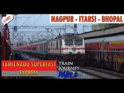 THROUGH THE SCENIC CENTRAL INDIAN GHATS, TAMILNADU SF EXP Journey Part 3: NAGPUR - ITARSI - BHOPAL⛰️