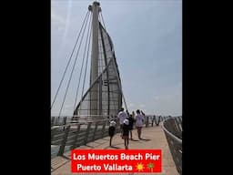 Los Muertos Beach Pier - Puerto Vallarta Mexico  ☀️🌴