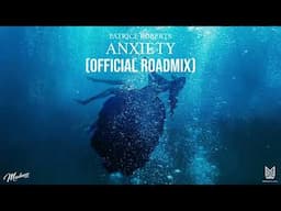 Patrice Roberts - Anxiety (Official Roadmix)