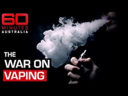 How vaping companies are targeting children to get them hooked | 60 Minutes Australia