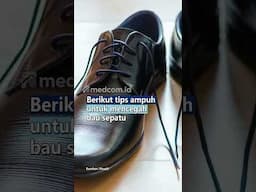 TIPS AMPUH UNTUK MENCEGAH BAU SEPATU