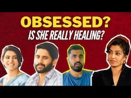 Is Samantha Still Obsessed With Naga Chaitanya & Her Past? 🤔 | Is She Really Healing?