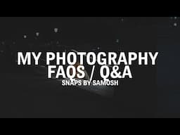 Answering My Frequently Asked Questions about Photography