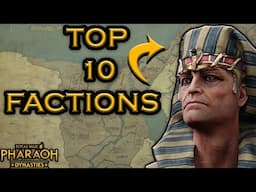 BEST 10 FACTIONS IN TOTAL WAR: PHARAOH'S DYNASTY UPDATE!