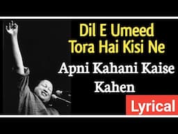 Dil E Umeed Tora Hai Kisi Ne Original Song Lyirics | Apni Kahani Kaise Kahein Lyrics| Lyrical Artist