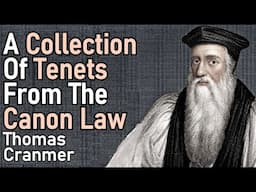 A Collection of Tenets from the Canon Law - Thomas Cranmer (Reformer 1489 -1556)