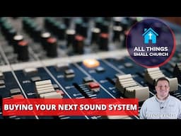 BUYING A NEW SOUND SYSTEM - ALL THINGS SMALL CHURCH