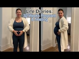 Life Diaries: 32 Weeks Pregnant & Nesting | Milabu