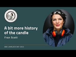 A bit more history of the candle, Fran Scott at Ada Lovelace Day Live Online 2022