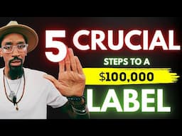 5 CRUCIAL steps to Building a $100,000 Record Label!