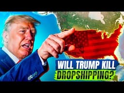 Will Trump KILL Dropshipping? 😱