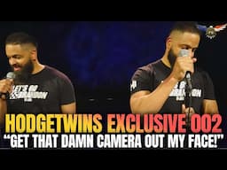 Hodgetwins Exclusive 002 // "Get That Damn Camera Out My Face!"