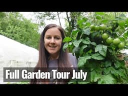 Full Garden Tour July | Polytunnel & Vegetable Garden Tour