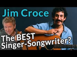 Was JIM CROCE the GREATEST singer-songwriter? — with examples