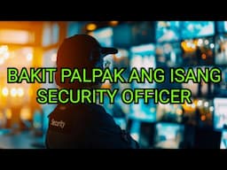 BAKIT PALPAK ANG ISANG SECURITY OFFICER