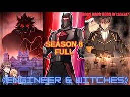 Engineer Reincarnated Into Medieval World With Magic And Witches - Season 8 FULL - Manhwa Recap