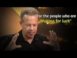 "Stop Waiting for Luck to Change" - Dr. Joe Dispenza