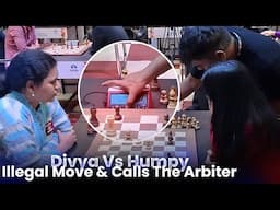 Divya Vs Humpy | Illegal Move & Calls The Arbiter